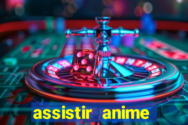 assistir anime online dublado